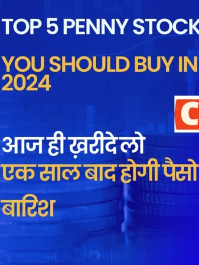 Top 5 Penny Stocks you should Buy in 2024