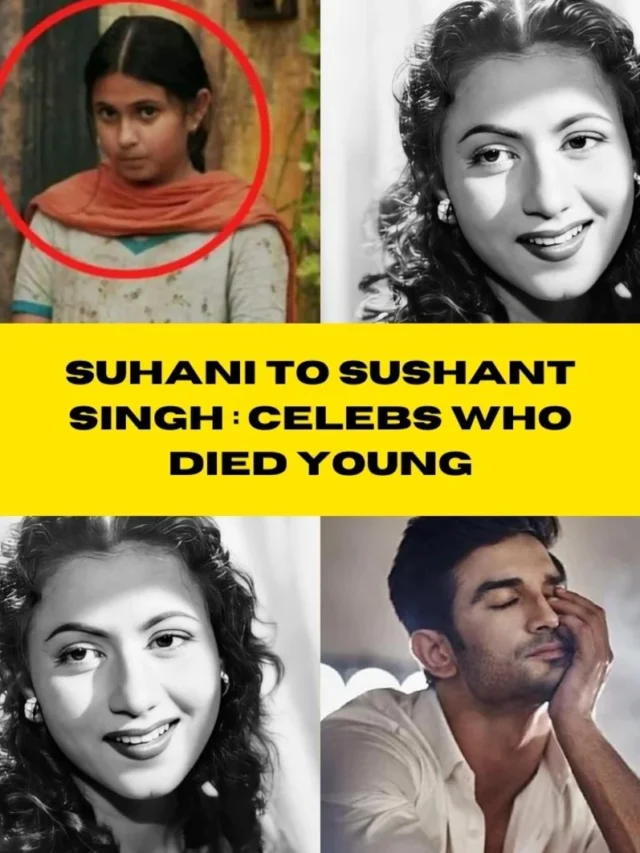 Suhani to Sushant Singh : Celebs who died Young