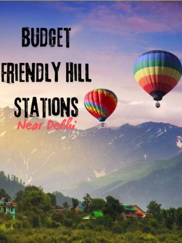 Budget Friendly Hill Stations Near Delhi
