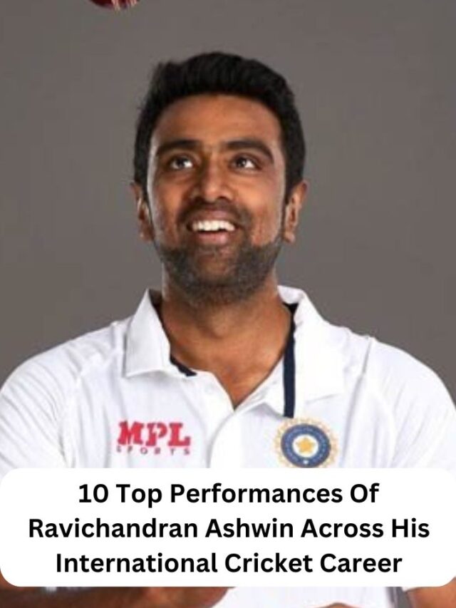 10 Top Performances Of Ravichandran Ashwin Across His International Cricket Career