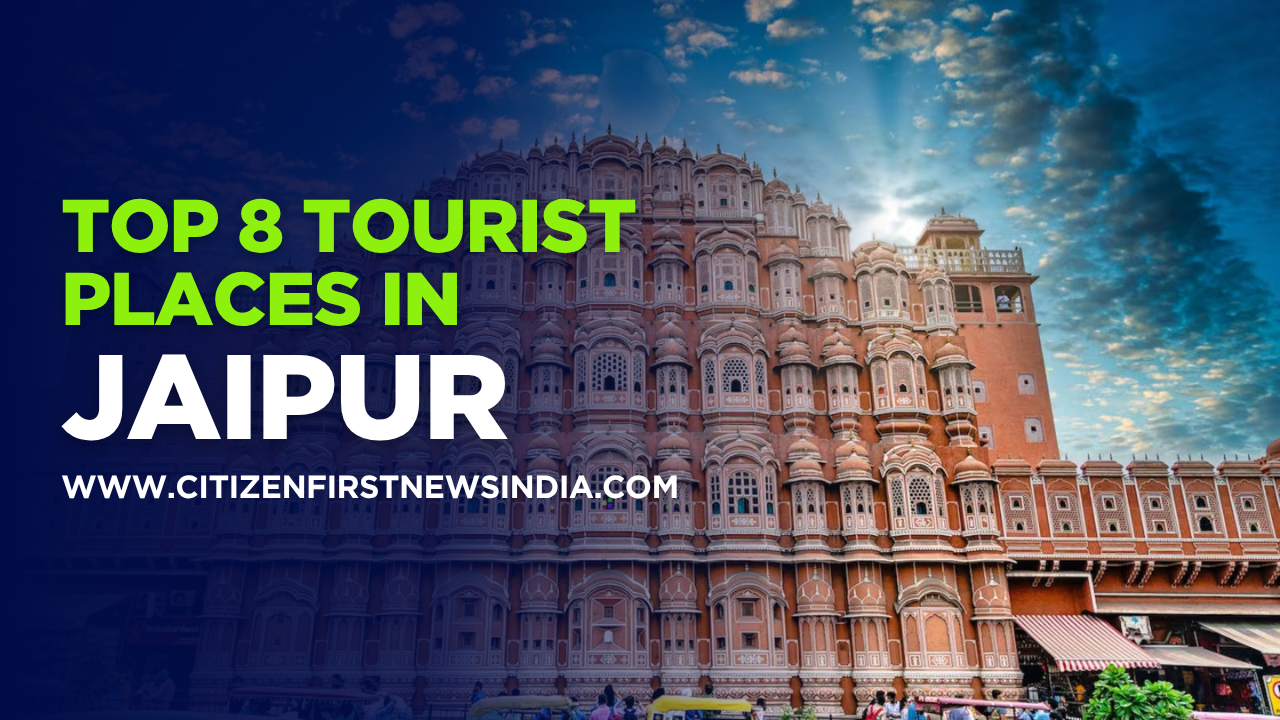 Top 8 Tourist Places in Jaipur – Jaipur Trip Me Kya Dekhein ?
