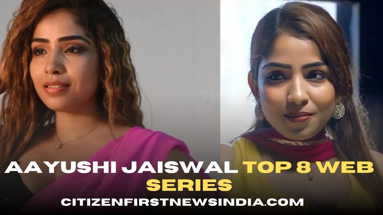 Aayushi Jaiswal Top 8 Web Series